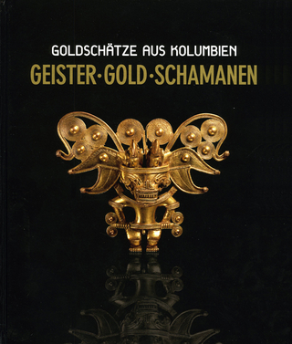 Geister Gold Schamanen. Goldschätze aus Kolumbien - Dagmar Ulm