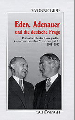 Eden, Adenauer und die deutsche Frage - Yvonne Kipp