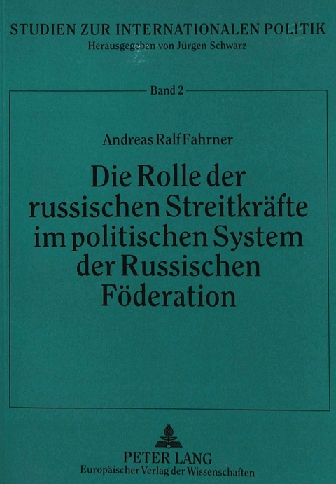 Die Rolle der russischen Streitkräfte im politischen System der Russischen Föderation - Andreas Fahrner