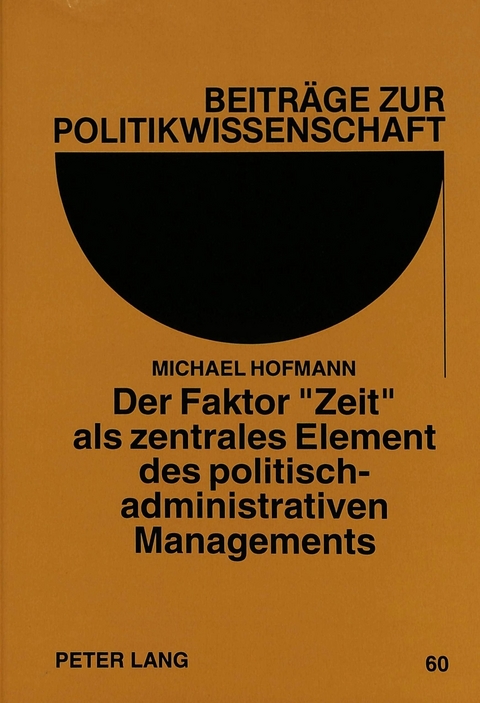 Der Faktor «Zeit» als zentrales Element des politisch-administrativen Managements - Michael Hofmann