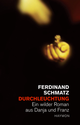 Durchleuchtung - Ferdinand Schmatz