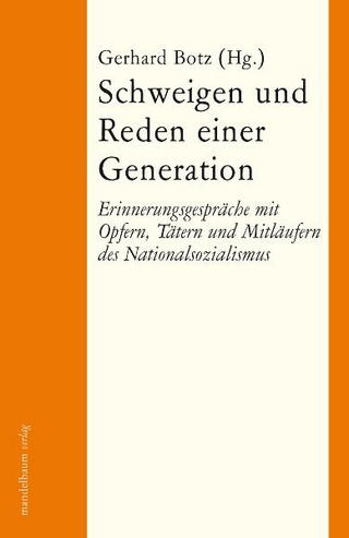 Schweigen und Reden einer Generation - Gerhard Botz