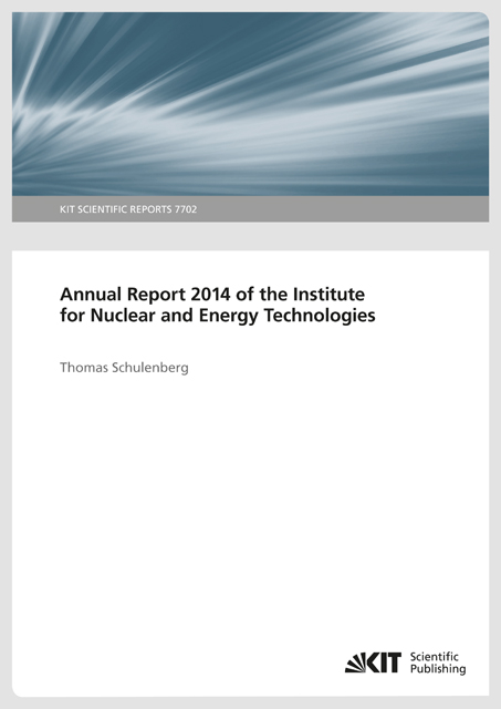 Annual Report 2014 of the Institute for Nuclear and Energy Technologies (KIT Scientific Reports ; 7702) - Thomas Schulenberg