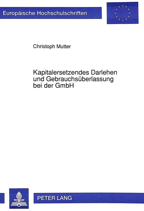 Kapitalersetzendes Darlehen und Gebrauchsüberlassung bei der GmbH - Christoph Mutter