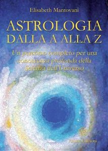 Astrologia dalla A alla Z - Elisabeth Mantovani