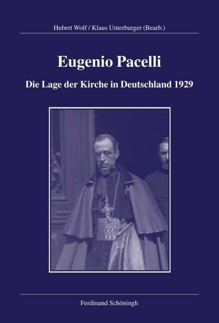 Eugenio Pacelli - Die Lage der Kirche in Deutschland 1929 - Karl-Joseph Hummel