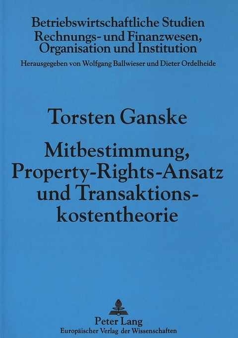 Mitbestimmung, Property-Rights-Ansatz und Transaktionskostentheorie - Torsten Ganske