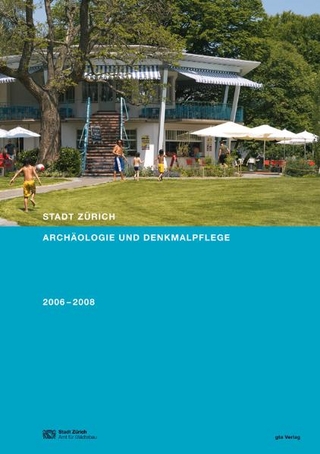 Stadt Zürich. Archäologie und Denkmalpflege - Amt für Städtebau (Hg.) Hochbaudepartement der Stadt Zürich