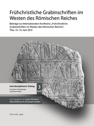 Frühchristliche Grabinschriften im Westen des Römischen Reiches - Hiltrud Merten; Christoph Schäfer; Lukas Clemens