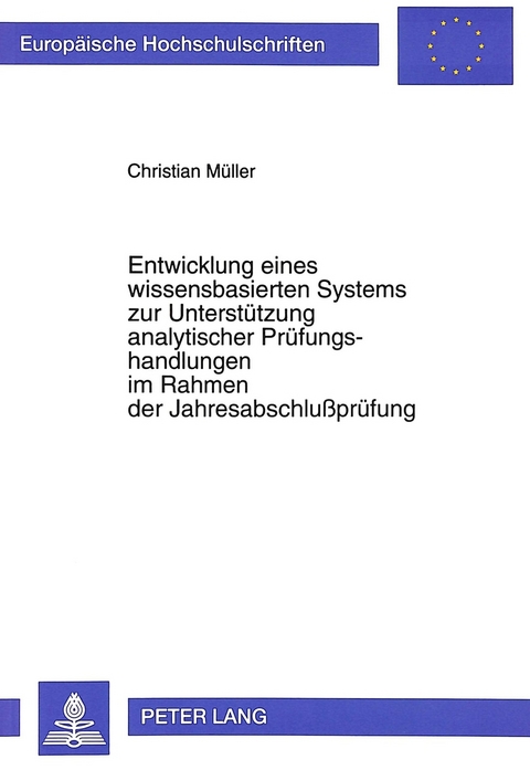 Entwicklung eines wissensbasierten Systems zur Unterstützung analytischer Prüfungshandlungen im Rahmen der Jahresabschlußprüfung - Christian Müller