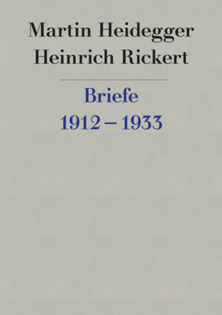 Briefe 1912 bis 1933 und andere Dokumente - Martin Heidegger; Heinrich Rickert; Alfred Denker
