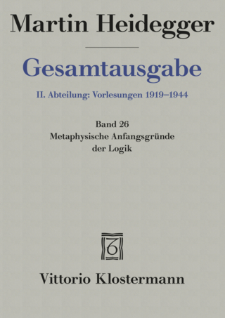 Metaphysische Anfangsgründe der Logik im Ausgang von Leibniz (Sommersemester 1928) - Martin Heidegger; Klaus Held