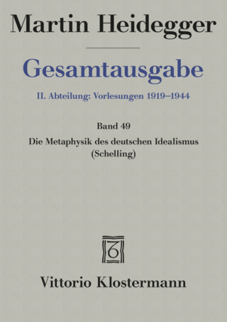 2. Abt: Vorlesungen / Die Metaphysik des deutschen Idealismus - Martin Heidegger; Günter Seubold