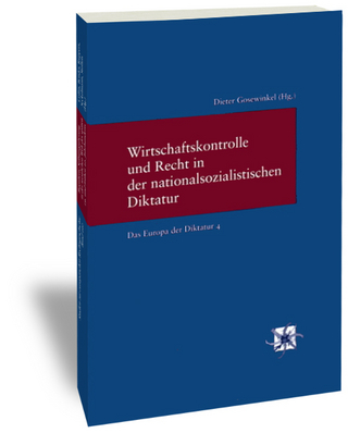 Wirtschaftskontrolle und Recht in der nationalsozialistischen Diktatur - Dieter Gosewinkel