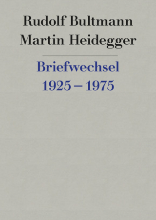 Briefwechsel 1925 bis 1975 - Rudolf Bultmann; Martin Heidegger; Andreas Grossmann; Christof Landmesser