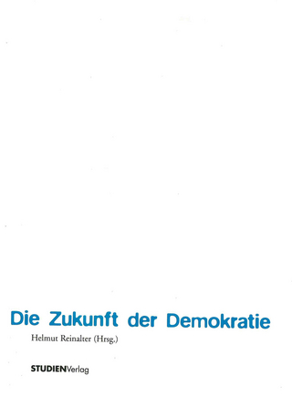Die Zukunft der Demokratie - Helmut Reinalter