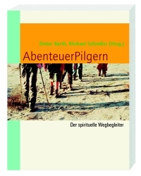 AbenteuerPilgern - Barth Dieter; Schindler Michael