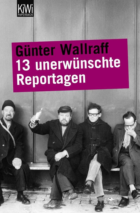 13 unerwünschte Reportagen - Günter Wallraff