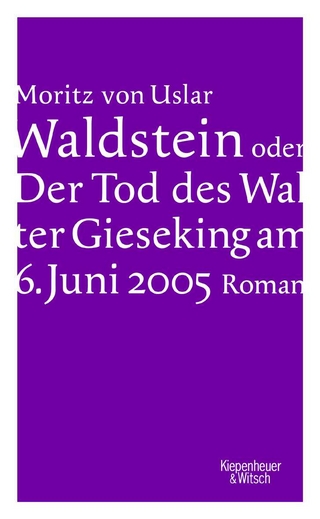 Waldstein oder Der Tod des Walter Gieseking am 6. Juni 2005 - Moritz von Uslar