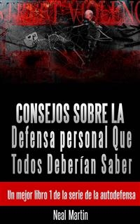 Consejos Sobre La Defensa Personal Que Todos Deberían Saber - Neal Martin