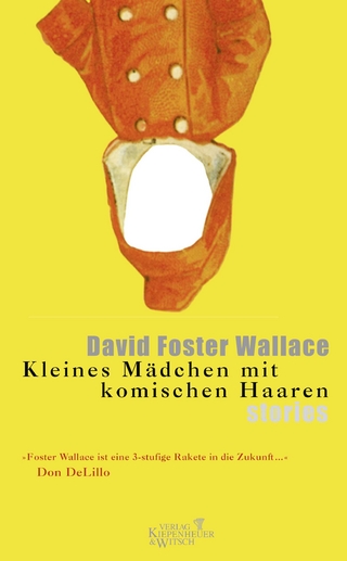 Kleines Mädchen mit komischen Haaren - David Foster Wallace; Denis Scheck