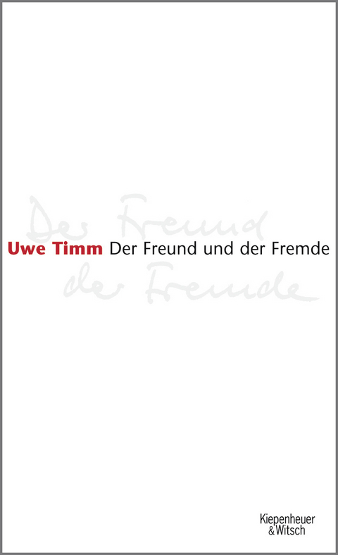 Der Freund und der Fremde - Uwe Timm