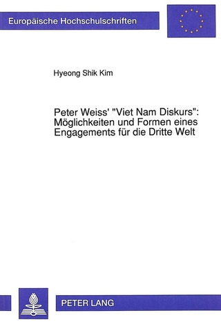 Peter Weiss' «Viet Nam Diskurs»: Möglichkeiten und Formen eines Engagements für die Dritte Welt - Hyeong Shik Kim