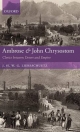 Ambrose and John Chrysostom: Clerics between Desert and Empire - J. H. W. G. Liebeschuetz