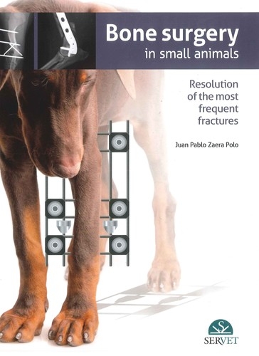 Bone Surgery in Small Animals - Juan Pablo Zaera Polo