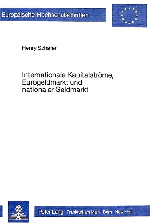 Internationale Kapitalströme, Eurogeldmarkt und nationaler Geldmarkt - Henry Schäfer