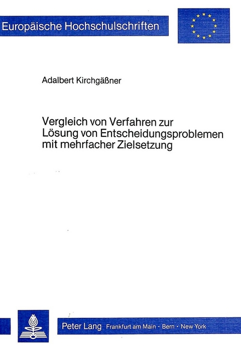 Vergleich von Verfahren zur Lösung von Entscheidungsproblemen mit mehrfacher Zielsetzung - Adalbert Kirchgässner