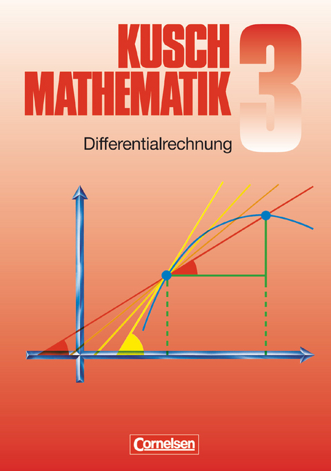 Kusch: Mathematik - Bisherige Ausgabe - Band 3 - Lothar Kusch, Heinz Jung, Hans-Joachim Rosenthal, Ulrich Klein