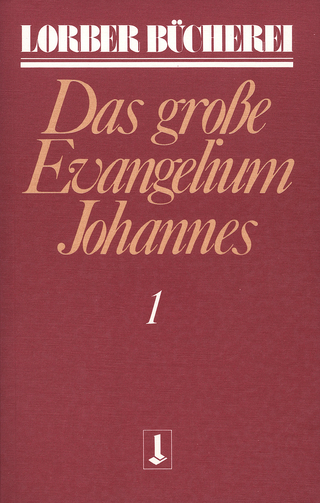 Johannes, das grosse Evangelium - Jakob Lorber