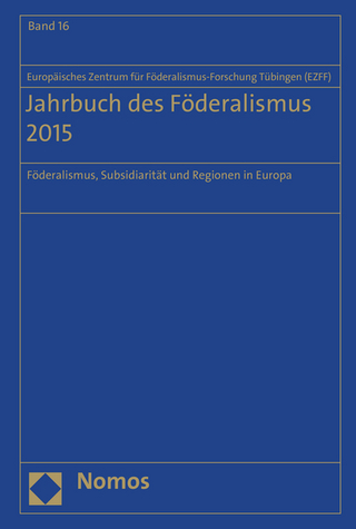 Jahrbuch des Föderalismus 2015 - Europäisches Zentrum für Föderalismus-Forschung Tübingen (EZFF)