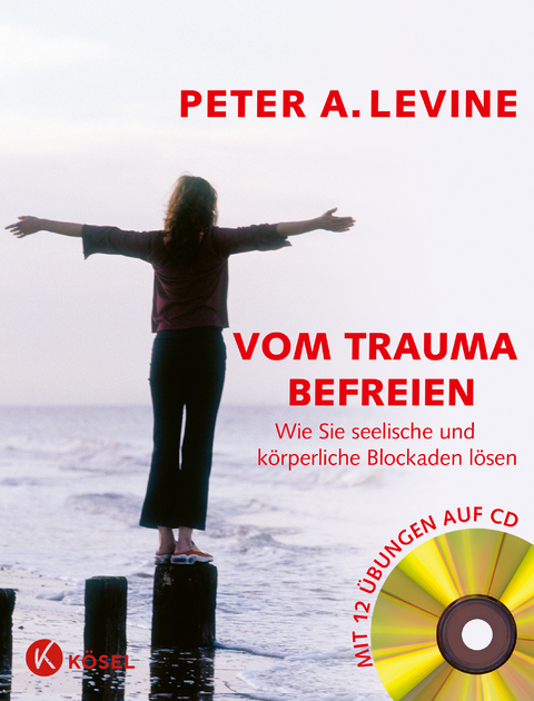 Vom Trauma befreien - Peter A. Levine