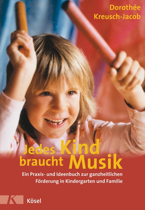 Jedes Kind braucht Musik - Dorothée Kreusch-Jacob