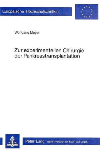Zur experimentellen Chirurgie der Pankreastransplantation - Wolfgang Meyer-Marcotty