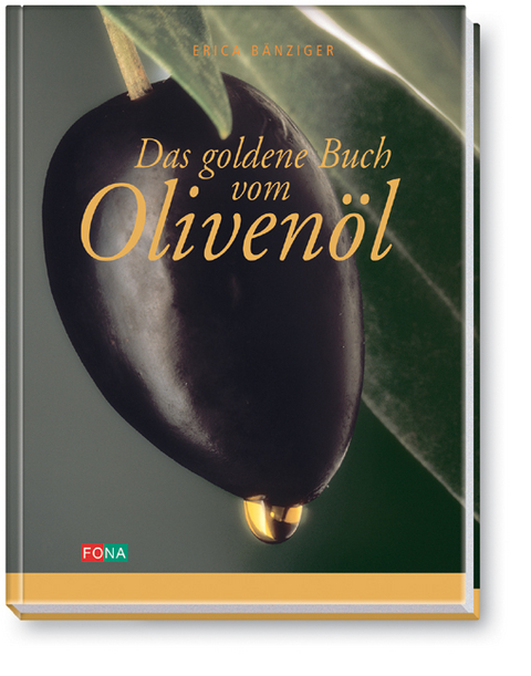 Das goldene Buch vom Olivenöl - Erica Bänziger