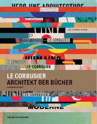 Le Corbusier, Architekt der Bücher - Catherine de Smet
