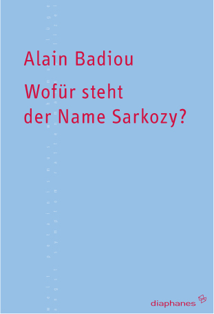 Wofür steht der Name Sarkozy? - Alain Badiou