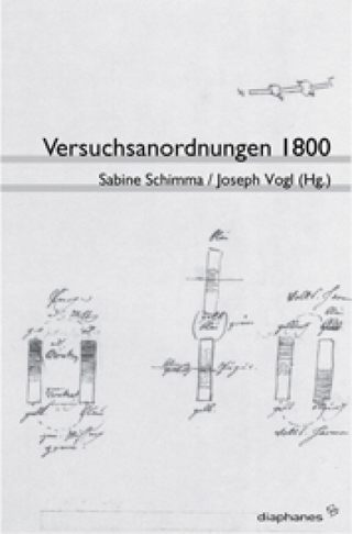 Versuchsanordnungen 1800 - Joseph Vogl; Sabine Schimma