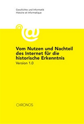 Vom Nutzen und Nachteil des Internet für die historische Erkenntnis - Angelika Epple; Peter Haber; Patrick Jucker-Kupper