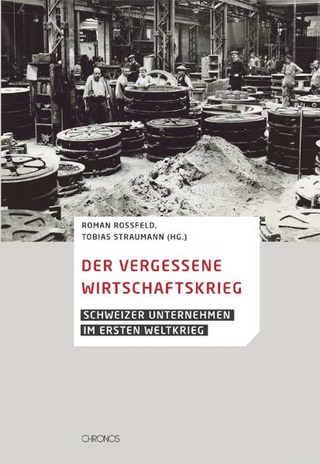 Der vergessene Wirtschaftskrieg - Roman Rossfeld; Tobias Straumann