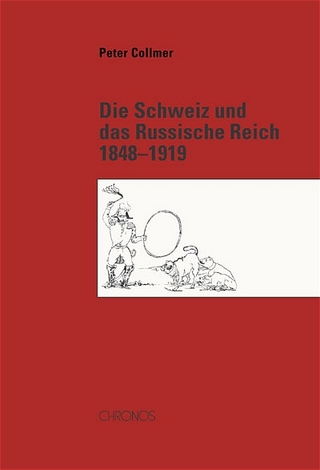 Die Schweiz und das Russische Reich 1848?1919 - Peter Collmer