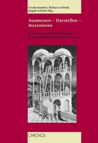Ausmessen - Darstellen - Inszenieren - Ursula Kundert; Barbara Schmid; Regula Schmid