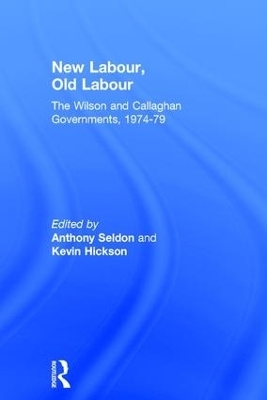New Labour, Old Labour - Kevin Hickson; Anthony Seldon