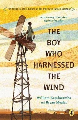 The Boy Who Harnessed the Wind - William Kamkwamba, Bryan Mealer