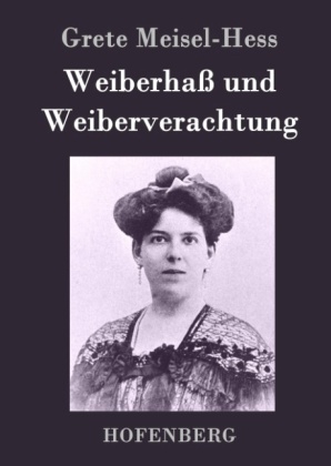 Weiberhaß und Weiberverachtung -  Grete Meisel-Hess