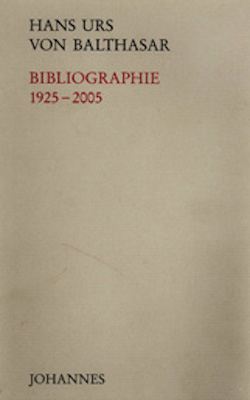 Bibliographie 1925-2005 - Hans Urs von Balthasar