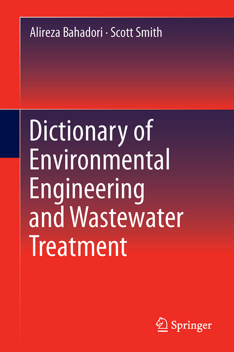 Dictionary of Environmental Engineering and Wastewater Treatment - Alireza Bahadori, Scott T. Smith